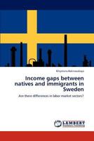Income gaps between natives and immigrants in Sweden 3659215538 Book Cover