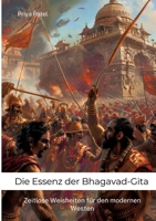 Die Essenz der Bhagavad-Gita: Zeitlose Weisheiten für den modernen Westen (German Edition) 3384228707 Book Cover