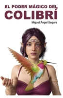El Poder Mágico del Colibrí (Crecimiento espiritual) (Spanish Edition) 8412210255 Book Cover
