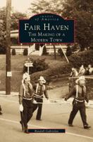 Fair Haven: The Making of a Modern Town 0738563951 Book Cover