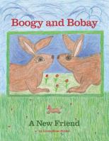 Boogy and Bobay: A New Friend 1539731553 Book Cover