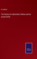 The History of a Merchant's Widow and her young Family 3752565551 Book Cover
