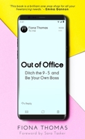 Out of Office: Ditch the 9-5 and Be Your Own Boss 1789561248 Book Cover