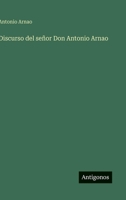 Discurso del señor Don Antonio Arnao 3566060739 Book Cover