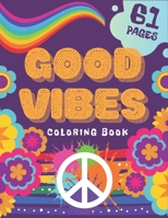 Good Vibes Coloring Book: Creative Art Fun For Teens Relax Stress Relive Dont Give Up And Begin Good Life B08WZMB9BS Book Cover