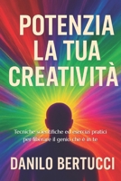 Potenzia la tua creatività: Tecniche scientifiche ed esercizi pratici per liberare il genio che è in te (Italian Edition) B0FHB5FXN6 Book Cover