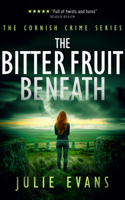 The Bitter Fruit Beneath (Cornish Crime) 1036702073 Book Cover