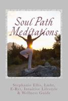 Soul Path Meditations : Seven Offerings for Mind-Body-Spirit Renewal 1979573360 Book Cover