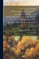 Un livre noir, diplomatie d'avant-guerre d'après les documents des archives russes, novembre 1910-juillet 1914 Volume pt.01; Volume 03 1021477052 Book Cover
