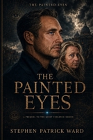 THE PAINTED EYES: A prophetic Companion to the Quiet Violence Series B0H25GDJG1 Book Cover
