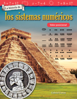 La Historia de Los Sistemas Num�ricos: Valor Posicional (the History of Number Systems: Place Value) (Spanish Version) (Grade 3) 1425828787 Book Cover