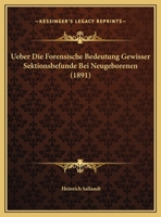 Ueber Die Forensische Bedeutung Gewisser Sektionsbefunde Bei Neugeborenen 1162299193 Book Cover