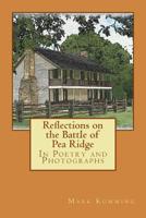 Reflections on the Battle of Pea Ridge in Poetry and Photographs 1494484692 Book Cover