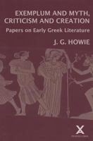 Exemplum and Myth, Criticism and Creation: Papers on Early Greek Literature 0905205545 Book Cover