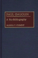 Paul Gauguin: A Bio-Bibliography (Bio-Bibliographies in Art and Architecture) 0313273944 Book Cover