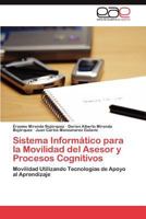 Sistema Informatico Para La Movilidad del Asesor y Procesos Cognitivos 3848471698 Book Cover