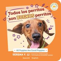 Spanish bilingual book for kids: Todos los perritos son buenos perritos: All Puppies Are Good Puppies | a Montessori-friendly, children's book about diversity and multiculturalism via cute dogs | Duck 1737203952 Book Cover