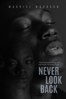 Never Look Back: A Gripping Psychological Thriller of Obsession and Survival (Mystery, Thriller, Fantasy, Sci-Fi, YA, Grown & Sexy) B0FPBCD9JT Book Cover