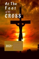 At The Foot Of The Cross: Catholic Lenten Daily Mass Readings (2021 - Year A), Way of the Cross and Prayers B08WYG529X Book Cover