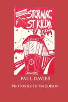 Storming St. Kilda By Tram: One Man's Attempt To Get Home 0648599876 Book Cover