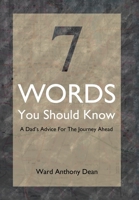 7 Words You Should Know: Dad's Advice for the Journey Ahead 1499061161 Book Cover