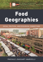 Food Geographies: Social, Political, and Ecological Connections 1538126656 Book Cover