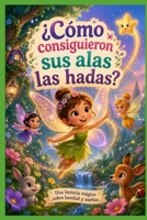 ¿Cómo consiguieron sus alas las hadas? (Los Secretos de la Magia) (Spanish Edition) B0HF5681XG Book Cover