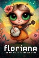 Floriana The Fly Goes To Mardi Gras B0FRKPZXQS Book Cover