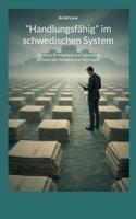 "Handlungsfähig" im schwedischen System: Struktur, Prüfbarkeit und Eskalation jenseits von Konsens und Vertrauen (German Edition) 3695744014 Book Cover