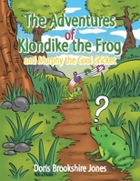The Adventures of Klondike the Frog and Murphy the Cool Cricket 1984586750 Book Cover