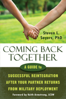 Coming Back Together: A Guide to Successful Reintegration After Your Partner Returns from Military Deployment 1608829855 Book Cover