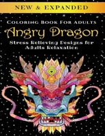 Angry Dragon - Adult Coloring Book: Stress Relieving Designs for Adults Relaxation B088GGFKBB Book Cover