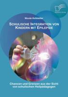 Schulische Integration Von Kindern Mit Epilepsie: Chancen Und Grenzen Aus Der Sicht Von Schulischen Heilpadagogen 365632168X Book Cover