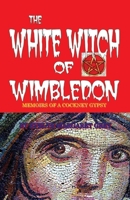 The White Witch of Wimbledon: Memoirs of a Cockney Gypsy 1098343662 Book Cover