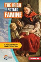 The Irish Potato Famine: A Cause-and-Effect Investigation 1512411191 Book Cover
