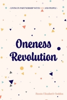 Oneness Revolution : Living in Partnership with God and People 1763772055 Book Cover