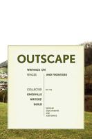 Outscape: Writings on Fences and Frontiers 0964317850 Book Cover