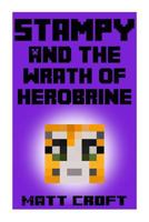 Stampy and the Wrath of Herobrine: Novel Inspired by Stampylongnose 1505508169 Book Cover