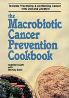 The Macrobiotic Cancer Prevention Cookbook 0895293919 Book Cover