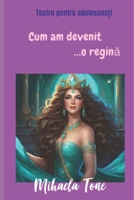 Cum am devenit... o regina: Teatru pentru copii & adolescen?i (Romansch Edition) B0DWLP9635 Book Cover