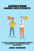 A study of aggression management through psychological intervention among adolescents 2017135585 Book Cover