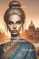 El Legado del Príncipe Indio: Zyra Caldwell (Spanish Edition) B0DS9221BG Book Cover