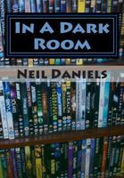 In A Dark Room: Exploits Of A Genre Fan 1493675818 Book Cover