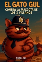 El gato Gul contra la mascota de los 3 villanos (Spanish Edition) B0F6YTXK7H Book Cover