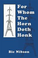 For Whom the Horn Honks 149909082X Book Cover
