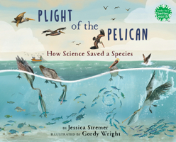 Plight of the Pelican: How Science Saved a Species 0823457036 Book Cover