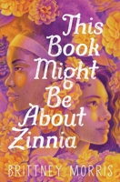 This Book Might Be About Zinnia 1665904011 Book Cover