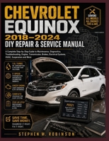 CHEVROLET EQUINOX 2018–2024 DIY REPAIR & SERVICE MANUAL: A Complete Step-by-Step Guide to Maintenance, Diagnostics, Troubleshooting, Engine, ... Electrical Systems, HVAC, Suspension and More B0HGN2B7B3 Book Cover