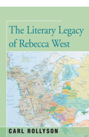 The Literary Legacy of Rebecca West 1504029984 Book Cover