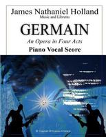 Germain: An Opera in Four Acts, Vocal Score 1539497208 Book Cover